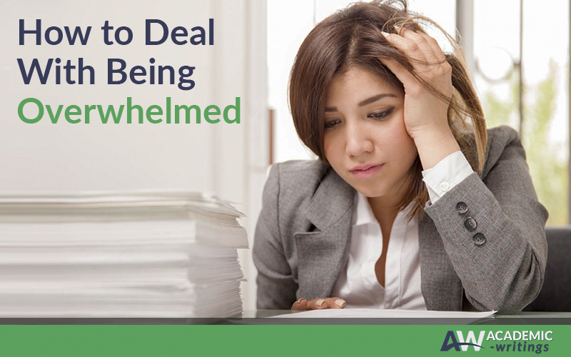 How to Deal With Being Overwhelmed